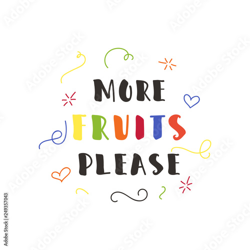 More Fruits Please. Ink hand lettering. Modern brush calligraphy.