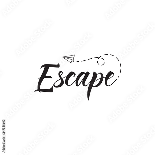 Escape phrase. lettering. motivational quote. Modern brush calligraphy.