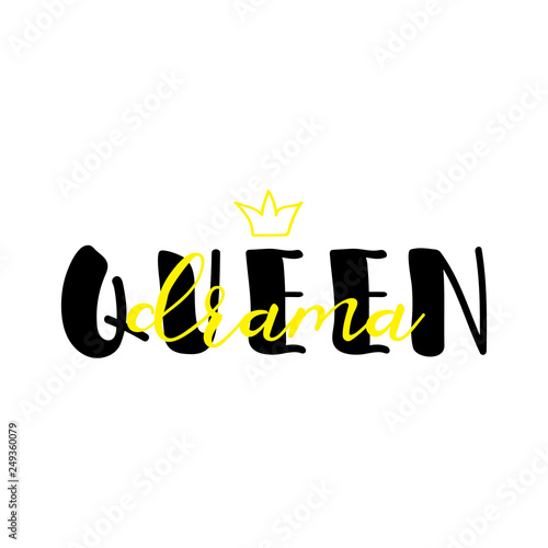 Drama queen saying. lettering. motivational quote. Modern brush calligraphy. photo