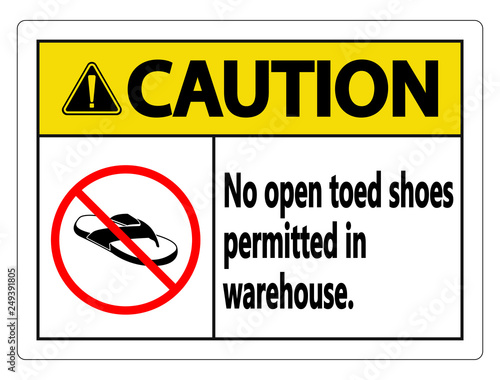 Caution No Open Toed Shoes Sign on white background