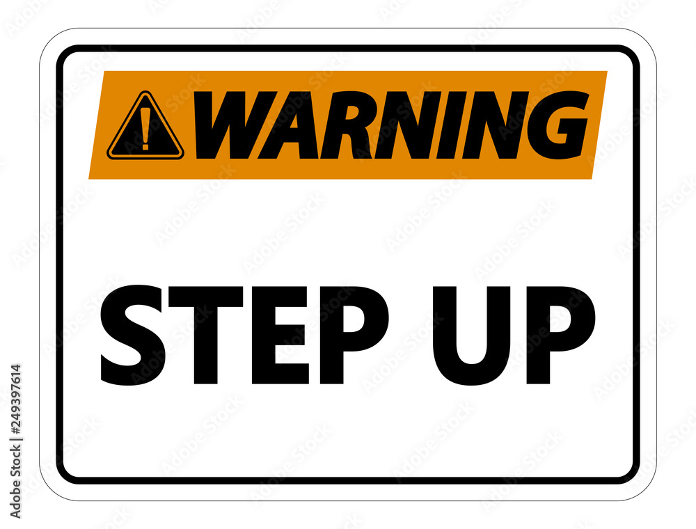 Warning Step Up Wall Sign on white background Warning Step Up Wall Sign on white background