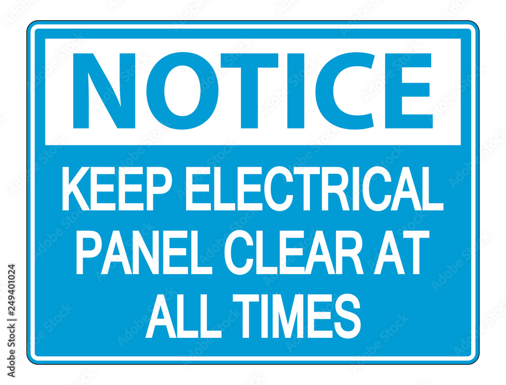 Notice Keep Electrical Panel Clear at all Times Sign on white background Notice Keep Electrical Panel Clear at all Times Sign on white background