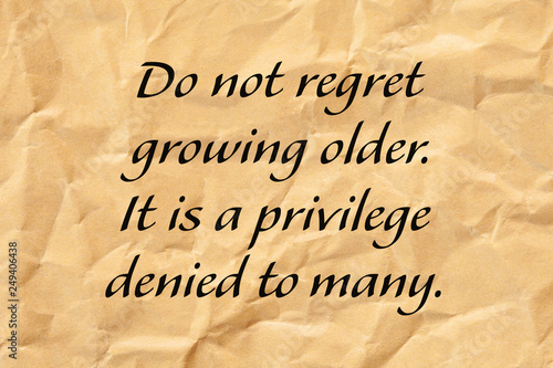 Slika na platnu Do Not Regret Growing Older Positive Aging Quote