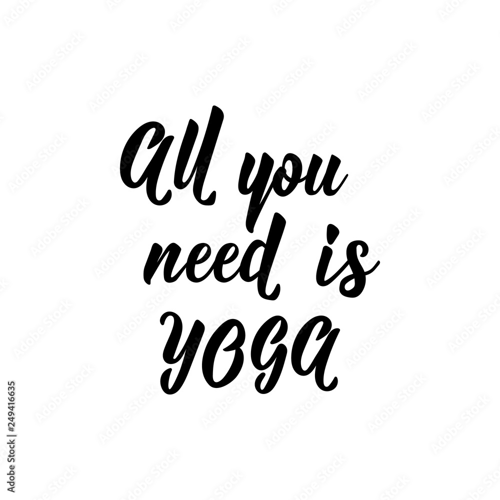 All you need is Yoga. lettering. Modern calligraphy. vector illustration.