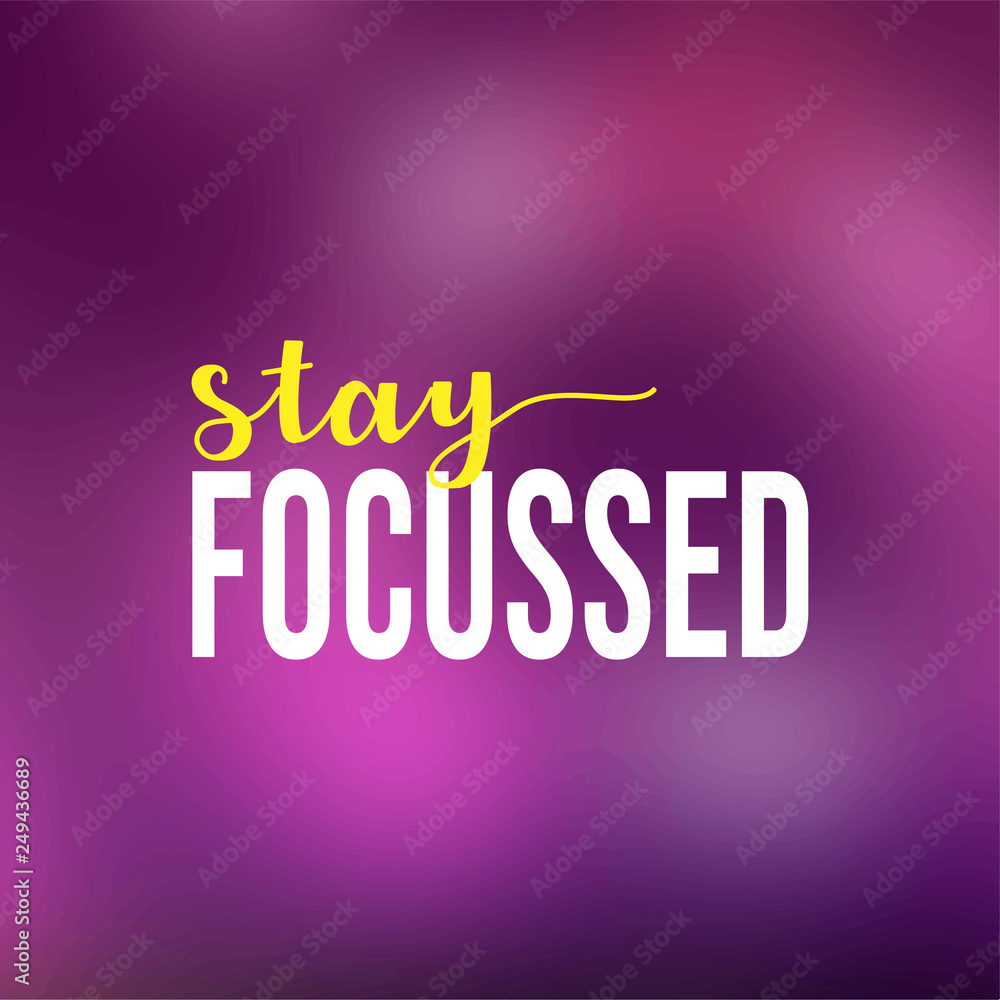stay focussed. successful quote with modern background vector stay focussed. successful quote with modern background vector