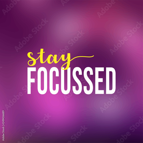 stay focussed. successful quote with modern background vector