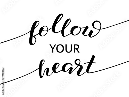 Follow your heart lettering. Romantic quote poster, card, invitation, flyer, template or banner.