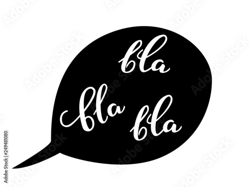 Bla-bla-bla lettering in a speach bubble. Vector illustration