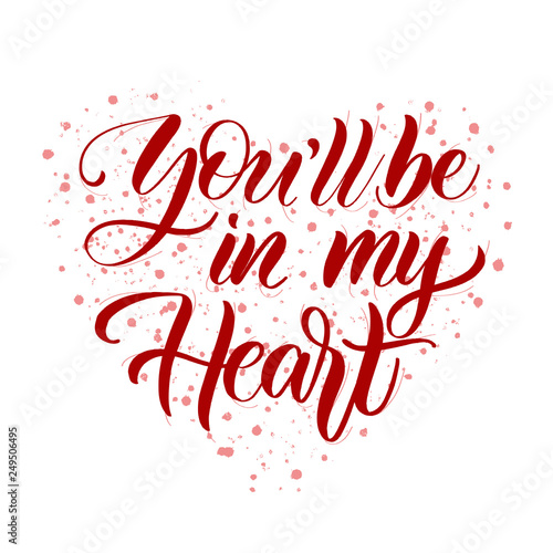 You will be in my heart- red hand lettering card. Love calligraphy inscription.