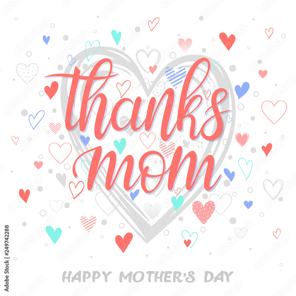 Happy Mothers Day typography.Thanks mom - Hand painted lettering with different hearts.Greeting card perfect for prints,flyers,cards,banners,holiday invitations and more.Vector Mothers Day card.