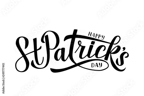 Happy St. Patrick’s day calligraphy hand lettering isolated on white.  Saint Patricks day greeting card. Easy to edit vector template for party invitation, banner, poster, flyer, sticker, postcard.