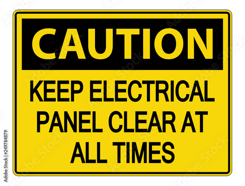 Caution Keep Electrical Panel Clear at all Times Sign on white background