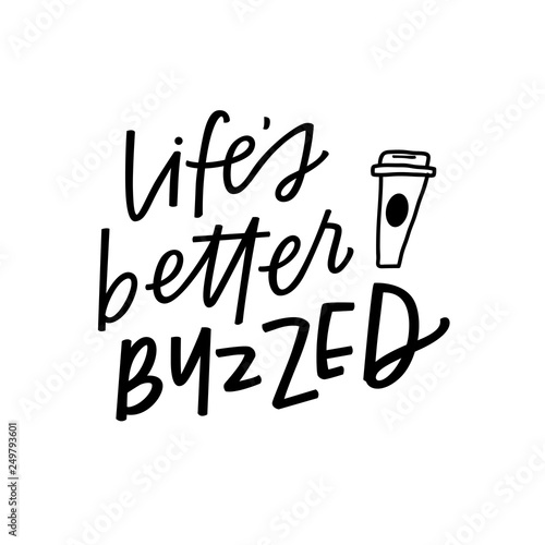 Life's Better Buzzed
