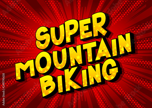 Super Mountain Biking - Vector illustrated comic book style phrase on abstract background.