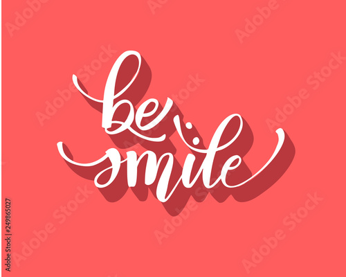 Be smile greating card hand lettering text, brush ink calligraphy, vector type design.