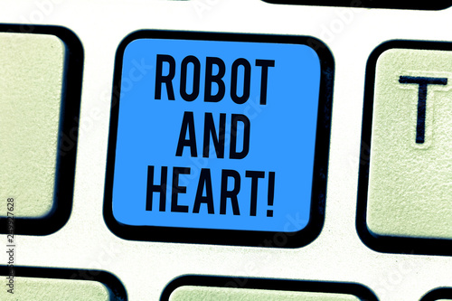 Conceptual hand writing showing Robot And Heart. Business photo text Sensitivity and care behind the machine technology Keyboard key Intention to create computer message idea photo