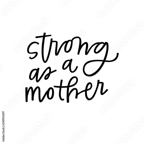 Strong as a mother