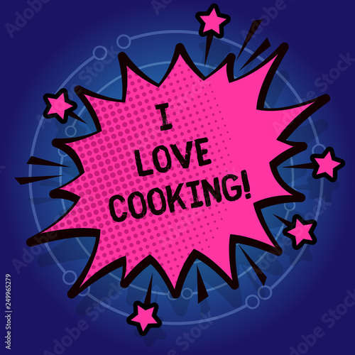 Writing note showing I Love Cooking. Business photo showcasing Having affection for culinary arts prepare foods and desserts