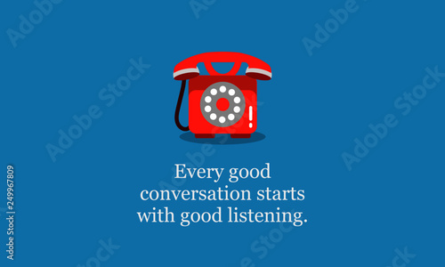 Every good conversation starts with good listening.Inspirational Quote Poster Design