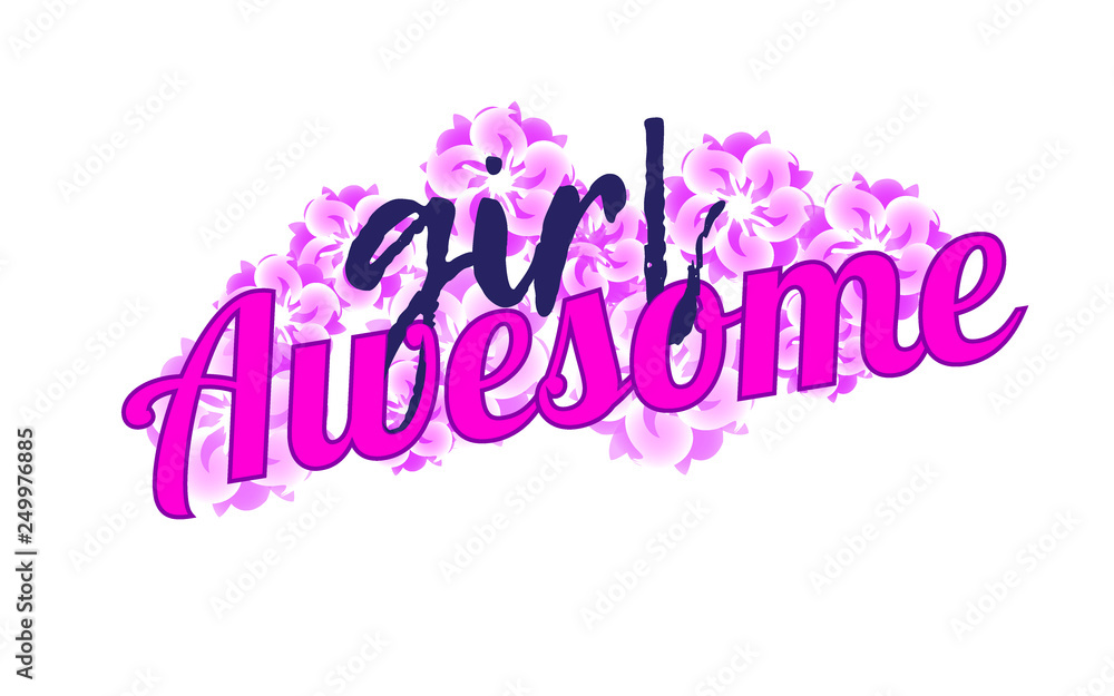 awesome girl slogan with flower illustration. awesome girl slogan with flower illustration.