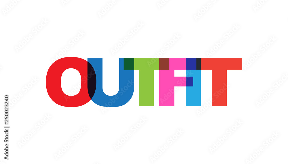 Outfit, phrase overlap color no transparency. Concept of simple text for typography poster, sticker design, apparel print, greeting card or postcard. Graphic slogan isolated on white background. Outfit, phrase overlap color no transparency. Concept of simple text for typography poster, sticker design, apparel print, greeting card or postcard. Graphic slogan isolated on white background.