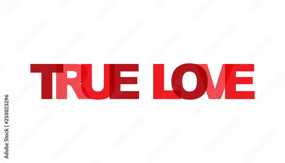 True love, phrase overlap color no transparency. Concept of simple text for typography poster, sticker design, apparel print, greeting card or postcard. Graphic slogan isolated on white background.