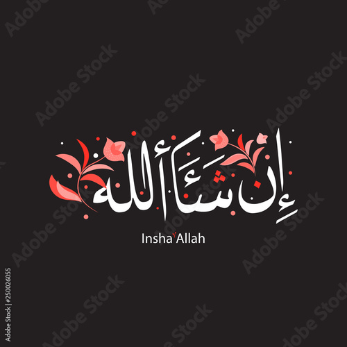 If Allah Will Insha Allah Is Arabic Calligraphy Translated From Arabic Beautiful Arabic Lettering Floral Elegant Ornament On Black Background Motivation For Muslims Islamic Contemporary Art 1 Stock Vector Adobe Stock