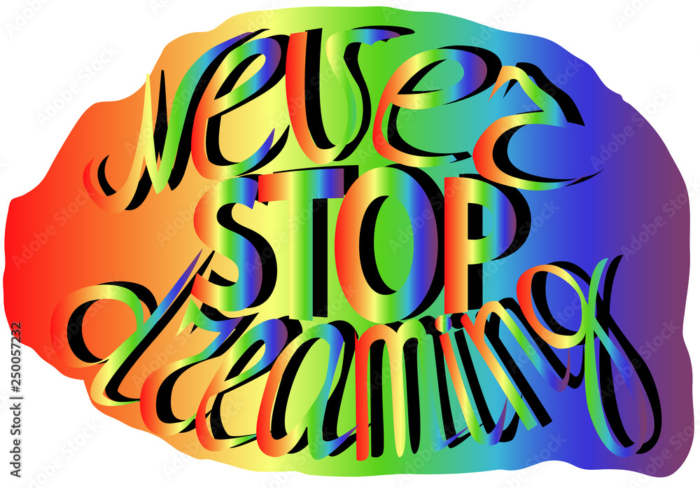 Fototapeta premium Never stop dreaming - hand lettering Inspirational quote, typography poster or card.