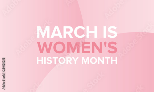 Women's History Month. The annual month that highlights the contributions of women to events in history. Celebrated during March in the United States, the United Kingdom, and Australia. Vector poster