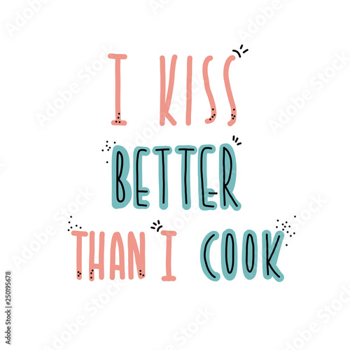 i kiss better than i cook