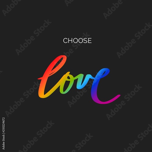 Choose LOVE. Inspirational vector Hand drawn brush style calligraphy. Handwritten lettering with LGBT flag against homosexual discrimination