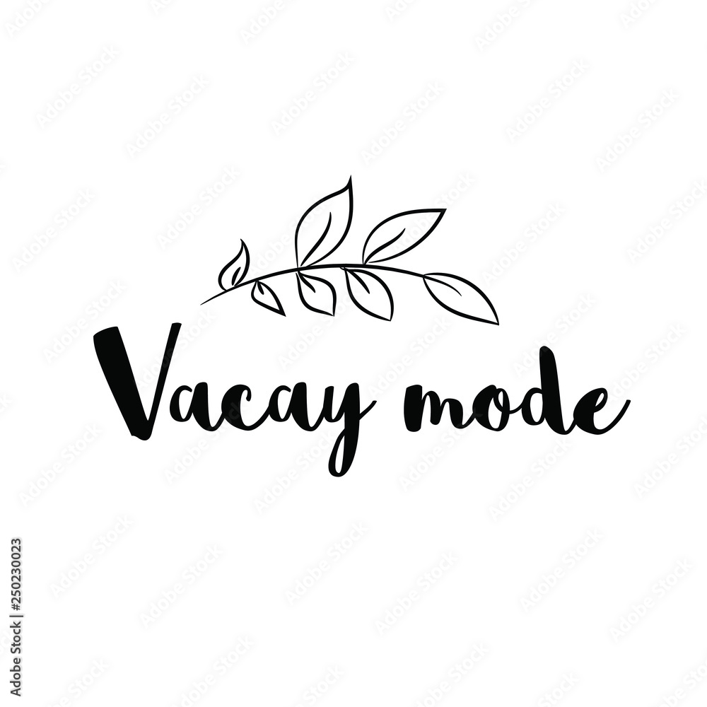 Vacay mode. Calligraphy saying for print. Vector Quote Vacay mode. Calligraphy saying for print. Vector Quote
