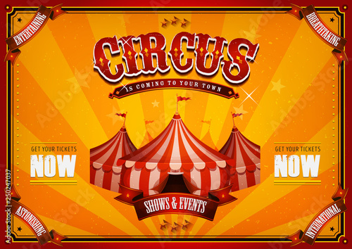Vintage Circus Poster With Big Top/ Illustration of retro and vintage circus poster background, with marquee, big top, elegant titles and grunge texture for arts festival events and entertainment back