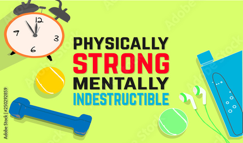 physically, strong, mentally, indestructible. Fitness motivation quotes. Sport concept. Vector illustration EPS. 10