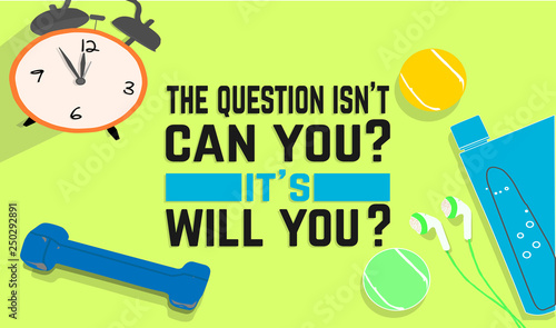 the question isn't can you? it's will you. Fitness motivation quotes. Sport concept. Vector illustration EPS. 10
