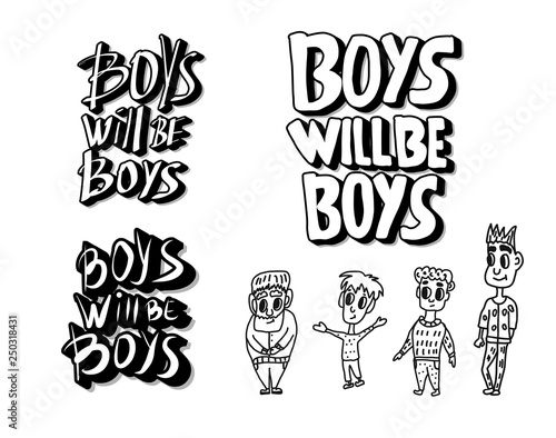 Boys will be boys quote. Vector illustration.