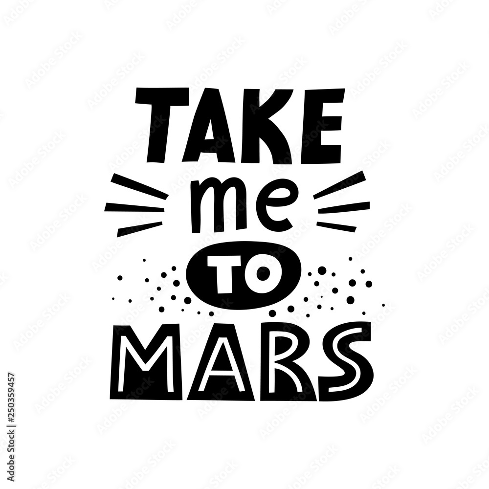 Fototapeta premium Vector black lettering poster Take me to Mars