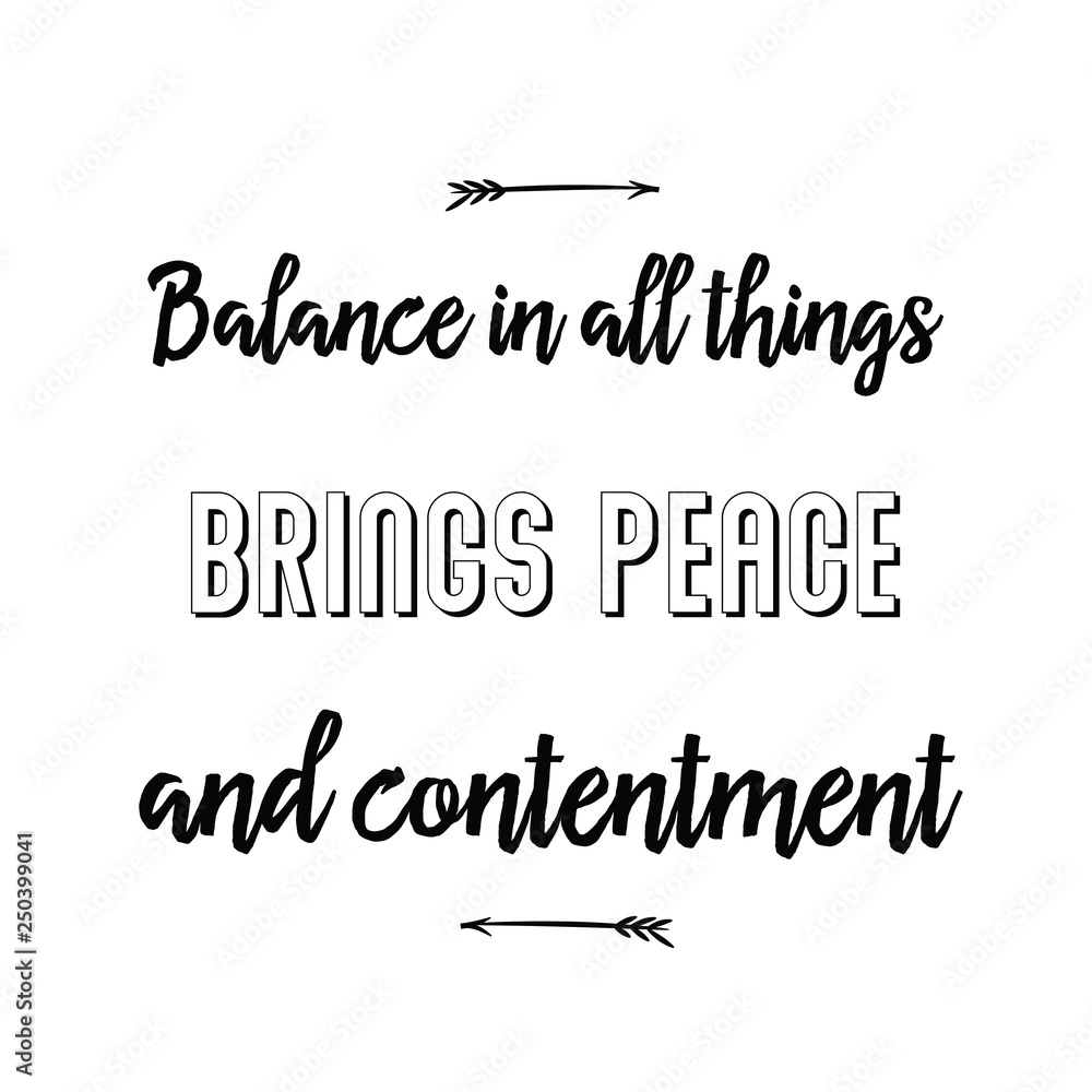 Calligraphy saying for print. Vector Quote. Balance in all things brings  peace and contentment. Stock Vector | Adobe Stock
