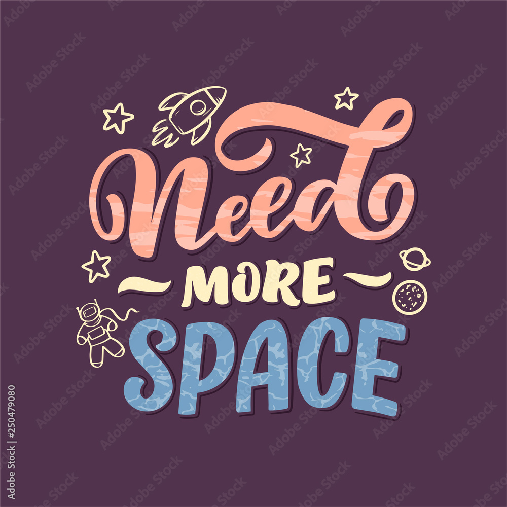 Sketch lettering quote about space for textile design and print . Modern trendy kids concept. Doodle illustration. Hand drawn card. Typography poster.