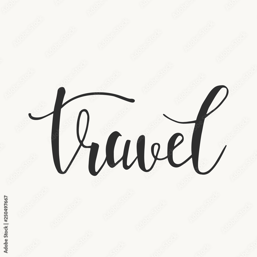 Travel handwritten lettering text. Modern brush calligraphy quote, phrase. Isolated vector illustration