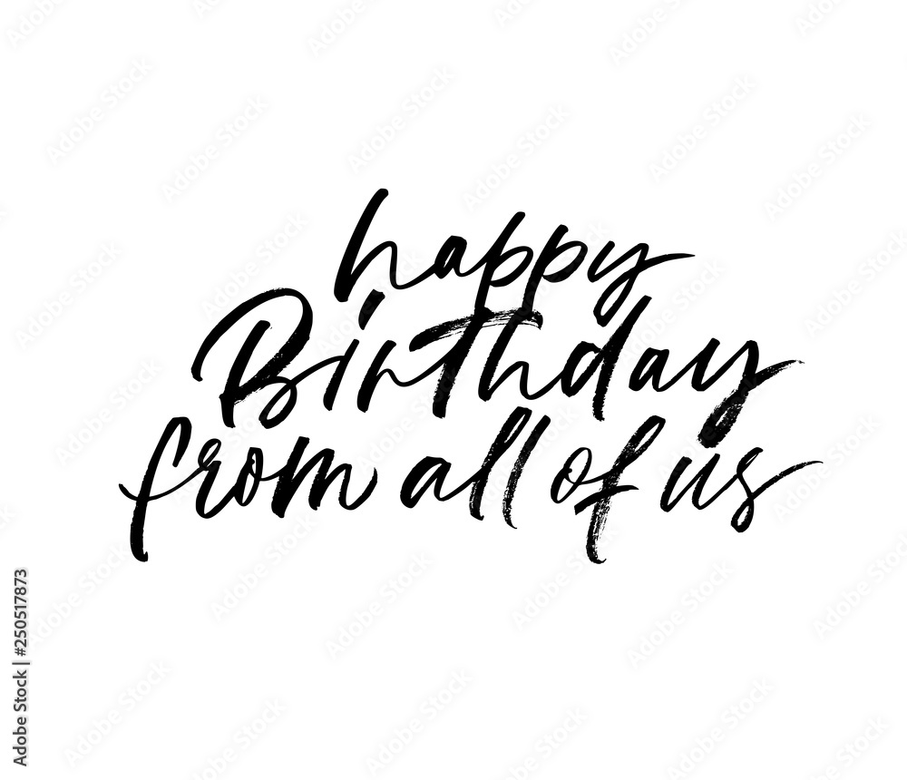 Happy birthday from all of us hand drawn lettering. Hand drawn ink illustration. Happy birthday from all of us hand drawn lettering. Hand drawn ink illustration.