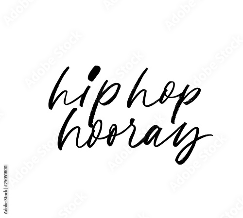 Vector hip hop hooray phrase. Hand drawn brush style modern calligraphy.