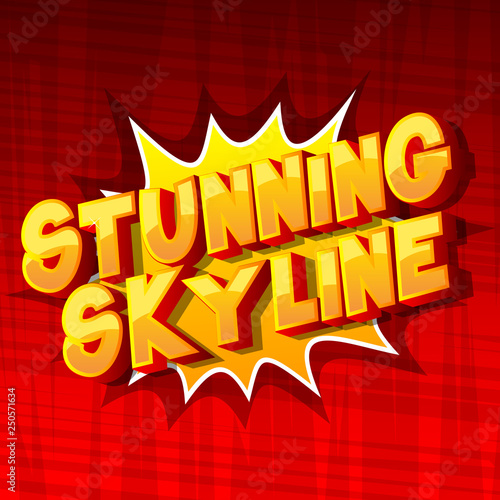 Stunning Skyline - Vector illustrated comic book style phrase on abstract background.