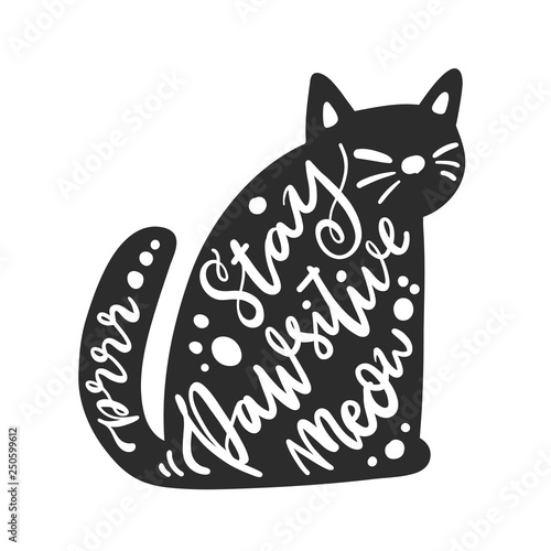 The hand-drawing lettering: Stay Pawsitive, meow, prrr! in cat silhouette. Comic phrase, means Stay Positive! It can be used for card, mug, brochures, poster, t-shirts etc. photo