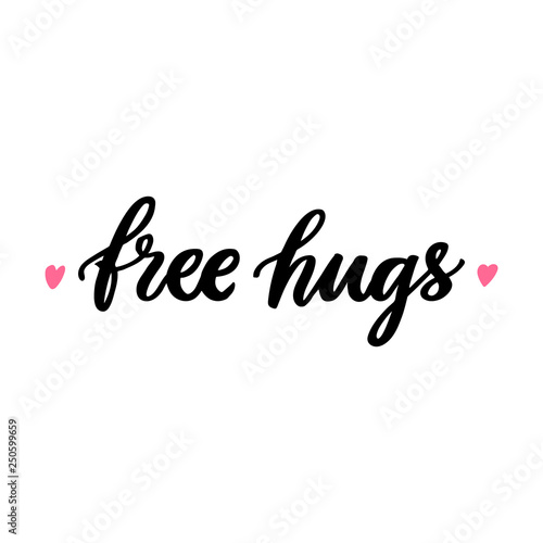 The hand-drawing quote: Free hugs! in a trendy calligraphic style. It can be used for card, mug, brochures, poster, t-shirts etc.