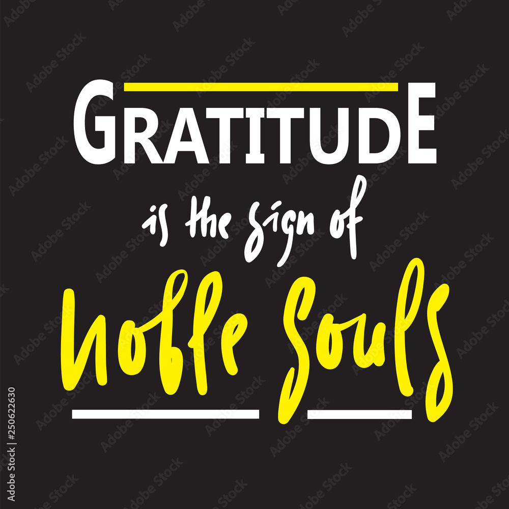 Gratitude is the sign of noble souls - religious inspire and motivational quote. Hand drawn beautiful lettering. Print for inspirational poster, t-shirt, bag, cups, card, flyer, sticker, badge. Gratitude is the sign of noble souls - religious inspire and motivational quote. Hand drawn beautiful lettering. Print for inspirational poster, t-shirt, bag, cups, card, flyer, sticker, badge.