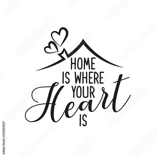 Home is where your Heart is - Typography poster. Handmade lettering print. Vector vintage illustration with house hood and lovely heart and incense chimney. 