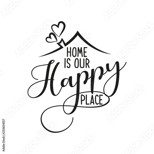 Home is our happy place - Typography poster. Handmade lettering print. Vector vintage illustration with house hood and lovely heart and incense chimney. 