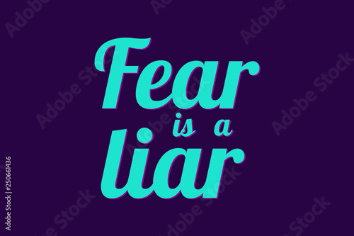 fear is a liar