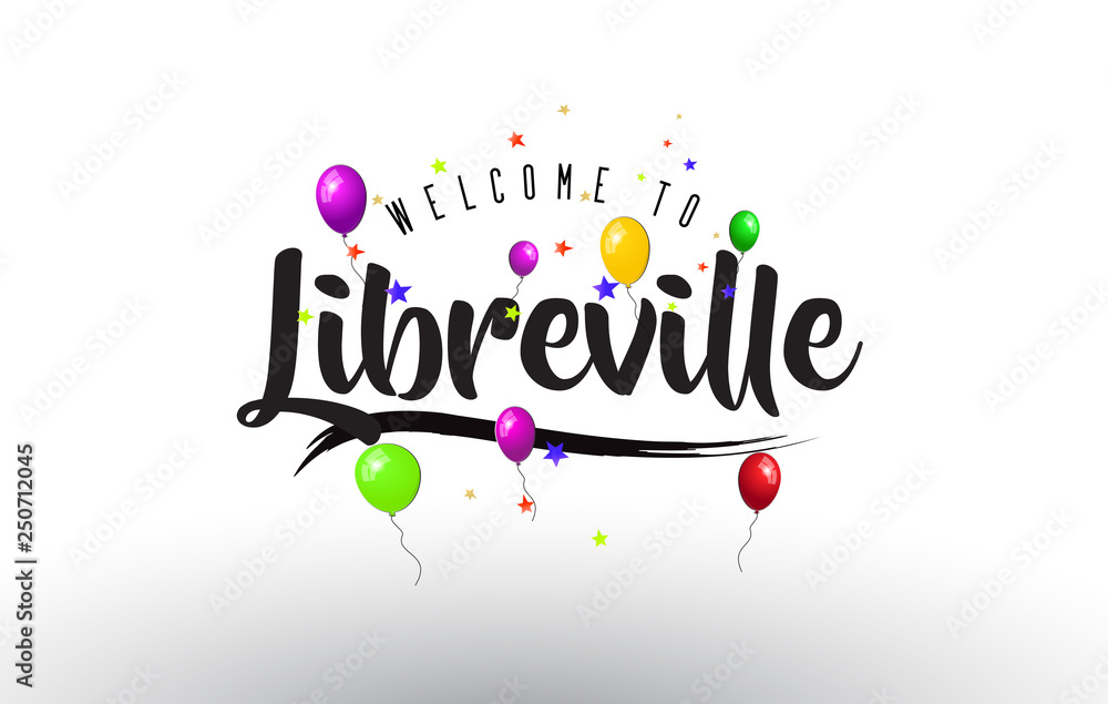Libreville Welcome to Text with Colorful Balloons and Stars Design.